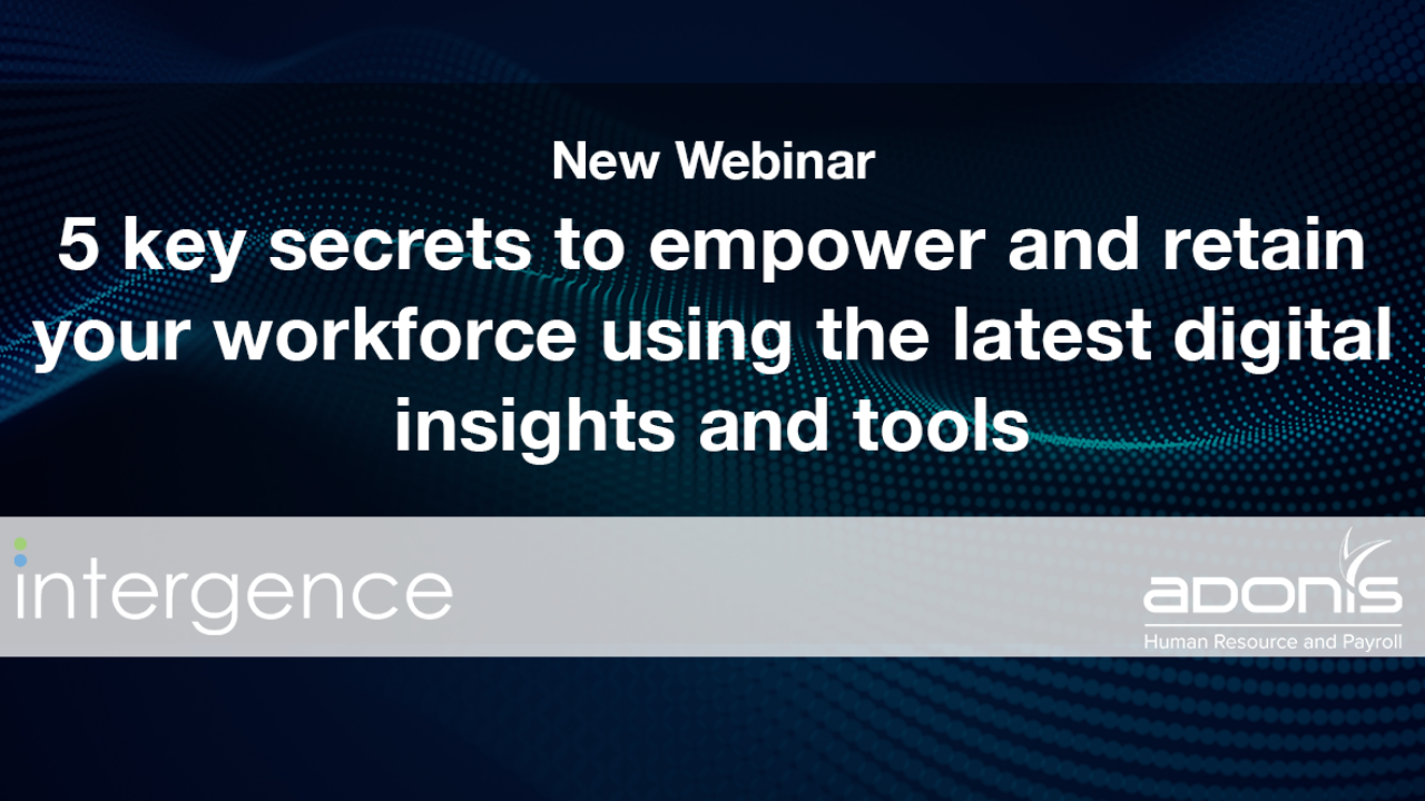 5 key secrets to empower and retain your workforce using the latest digital tools and insight